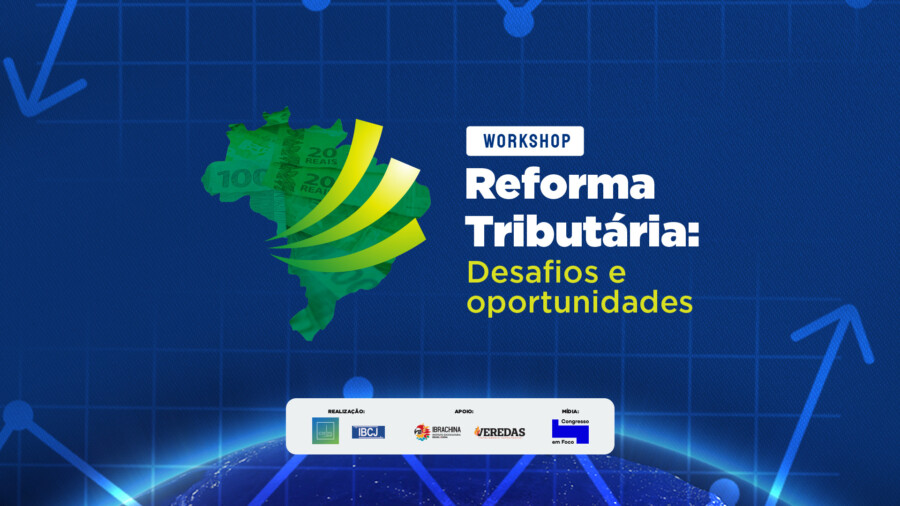 Workshop “Reforma tributária: desafios e oportunidades” debateu os impactos que a reforma trará para o país.